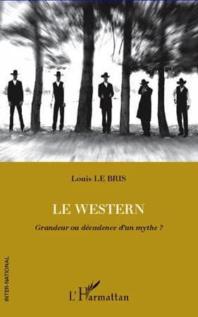 Le western : grandeur ou décadence d'un mythe ?