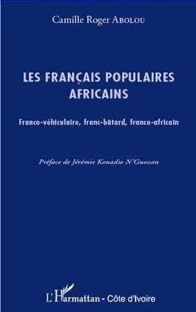 Les français populaires africains : franco-véhiculaire, franc-bâtard, franco-africain