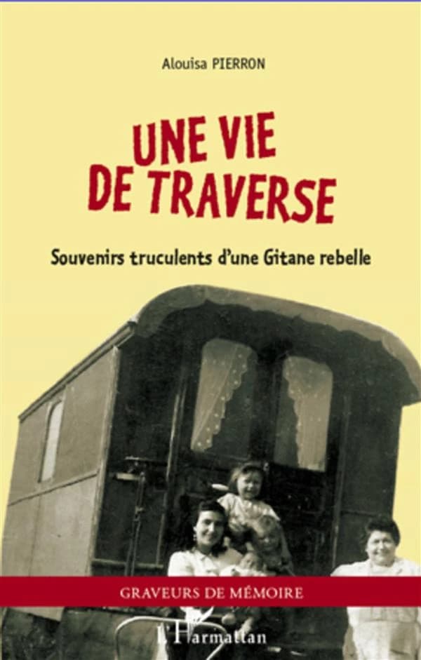 Une vie de traverse : souvenirs truculents d'une gitane rebelle