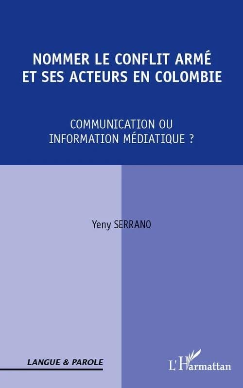 Nommer le conflit armé et ses acteurs en Colombie : communication ou information médiatique ?