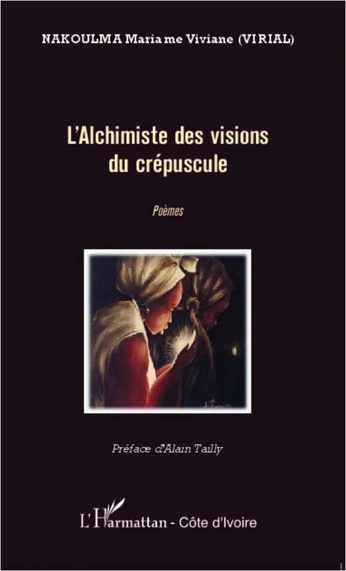 L'alchimiste des visions du crépuscule : poèmes