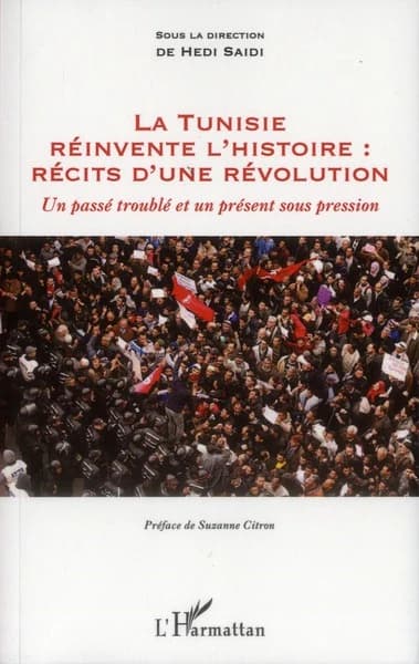 La Tunisie réinvente l'histoire : récits d'une révolution : un passé troublé et un présent sous pression