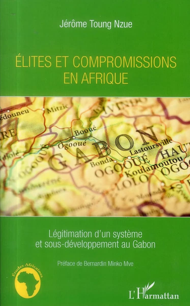 Élites et compromissions en Afrique : légitimation d'un système et sous-développement au Gabon