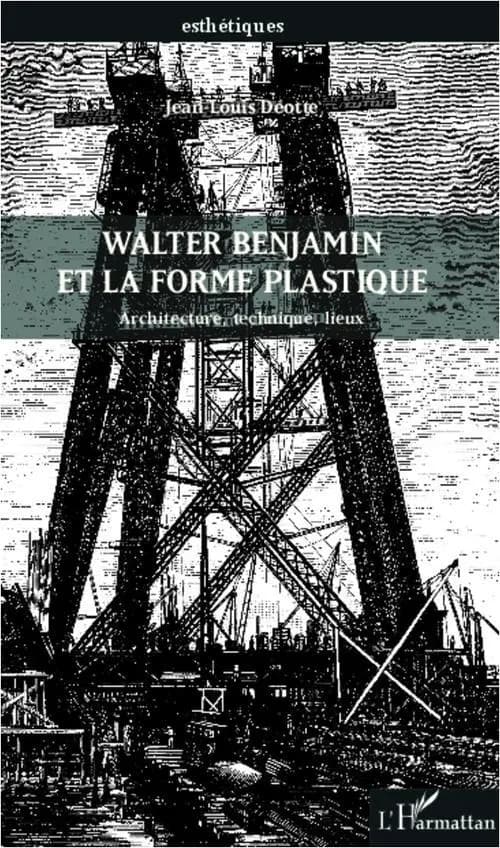 Walter Benjamin et la forme plastique : architecture, technique, lieux