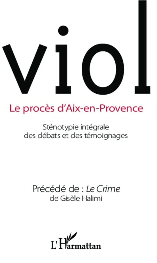 Viol : le procès d'Aix-en-Provence : sténotypie intégrale des débats et des témoignages...