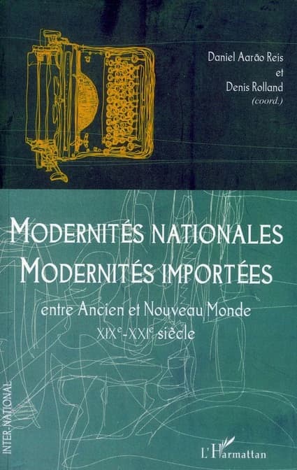 Modernités nationales, modernités importées : entre Ancien et Nouveau monde, XIXe-XXIe siècle