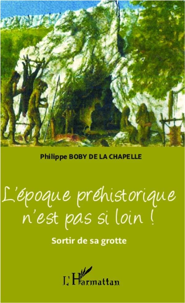 L'époque préhistorique n'est si loin ! : sortir de sa grotte
