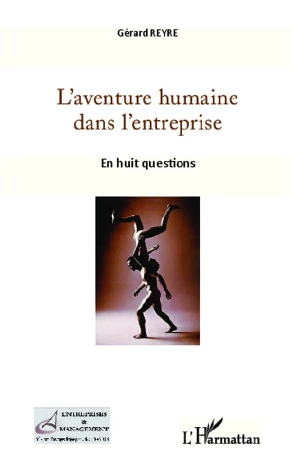 L'aventure humaine dans l'entreprise : en huit questions