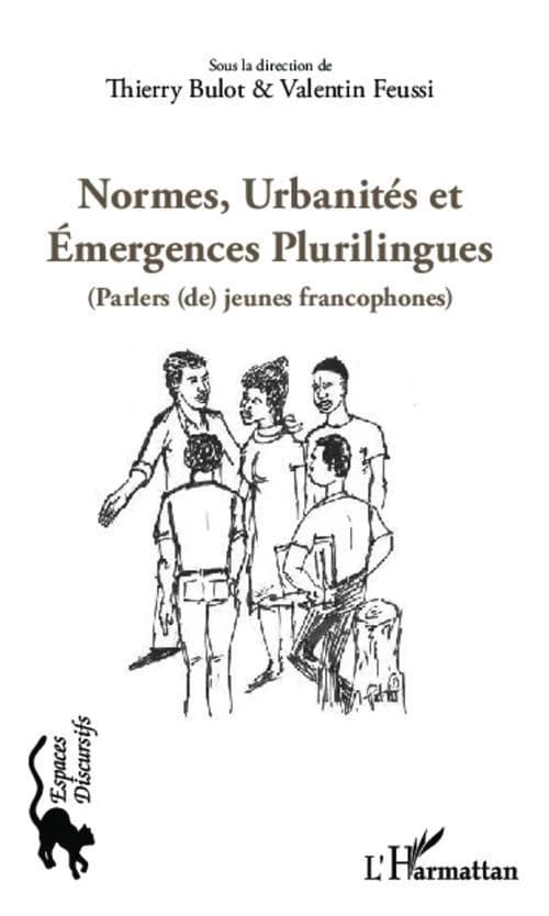 Normes, urbanités et émergences plurilingues : parlers (de) jeunes francophones