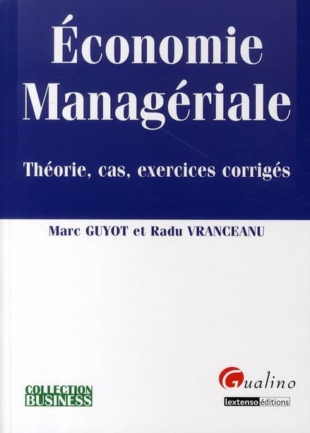 Économie managériale : théorie, cas, exercices corrigés