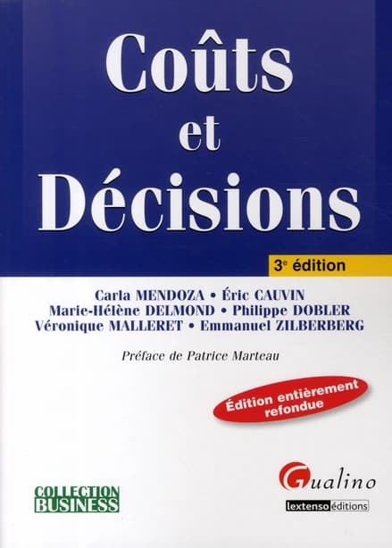 Coûts et décisions (3e éd. entièrement refondue) Carla Mendoza, Éric Cauvin, Marie-Hélène Delmond... [et al.] ; [préface de Patrice Marteau]