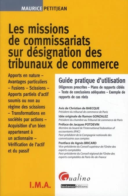 Les missions de commissariats sur désignation des tribunaux de commerce : apports en nature, avantages particuliers, fusions... : guide pratique d'utilisation, diligences prescrites, plans de rapports ciblés...
