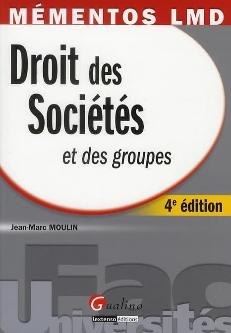 Droit des sociétés et des groupes (4e éd.) Jean-Marc Moulin