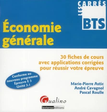 Économie générale : 30 fiches de cours avec applications corrigées pour réussir votre épreuve : conforme au nouveau programme, épreuve E3, unité 3.1