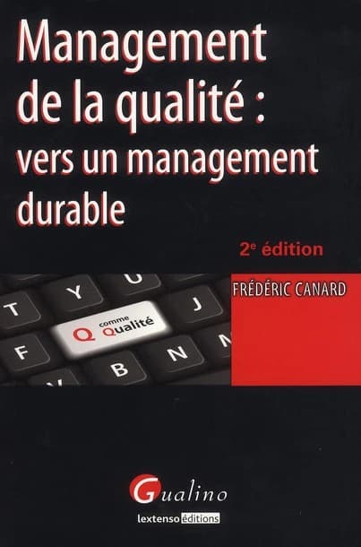 Management de la qualité : vers un management durable (2e éd.) Frédéric Canard
