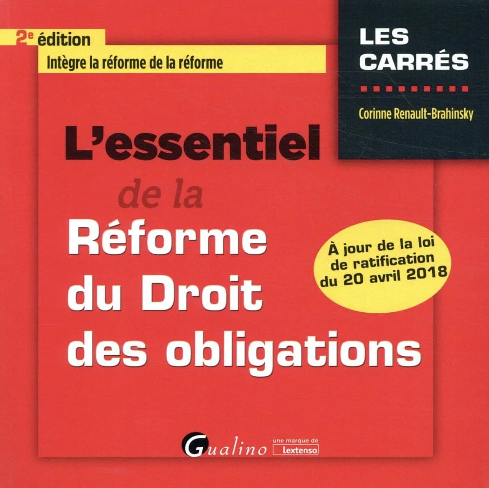 L'essentiel de la réforme du droit des obligations (2e éd., à jour de la loi de ratification du 20 avril 2018) Corinne Renault-Brahinsky
