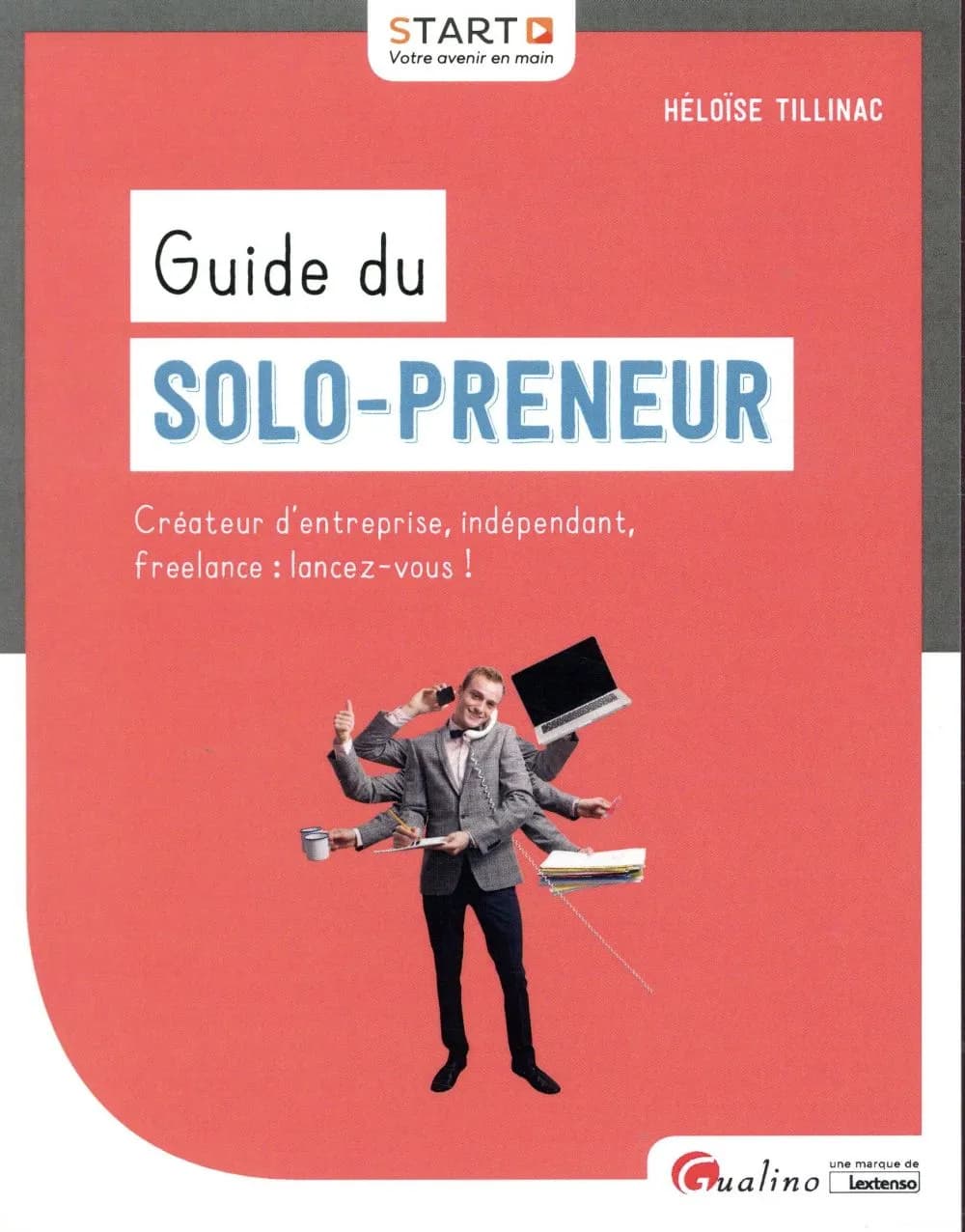Guide du solo-preneur : créateur d'entreprise, indépendant, freelance, lancez-vous !