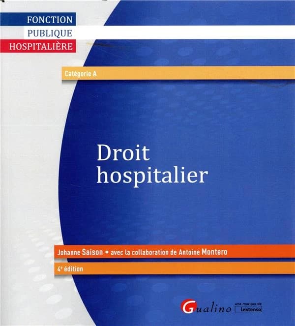 Droit hospitalier (4e éd.) Johanne Saison ; avec la collaboration de Antoine Montero