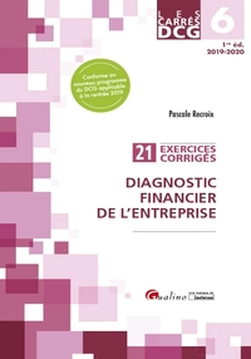 Diagnostic financier de l'entreprise : 21 exercices corrigés (Éd. 2019-2020) Pascale Recroix