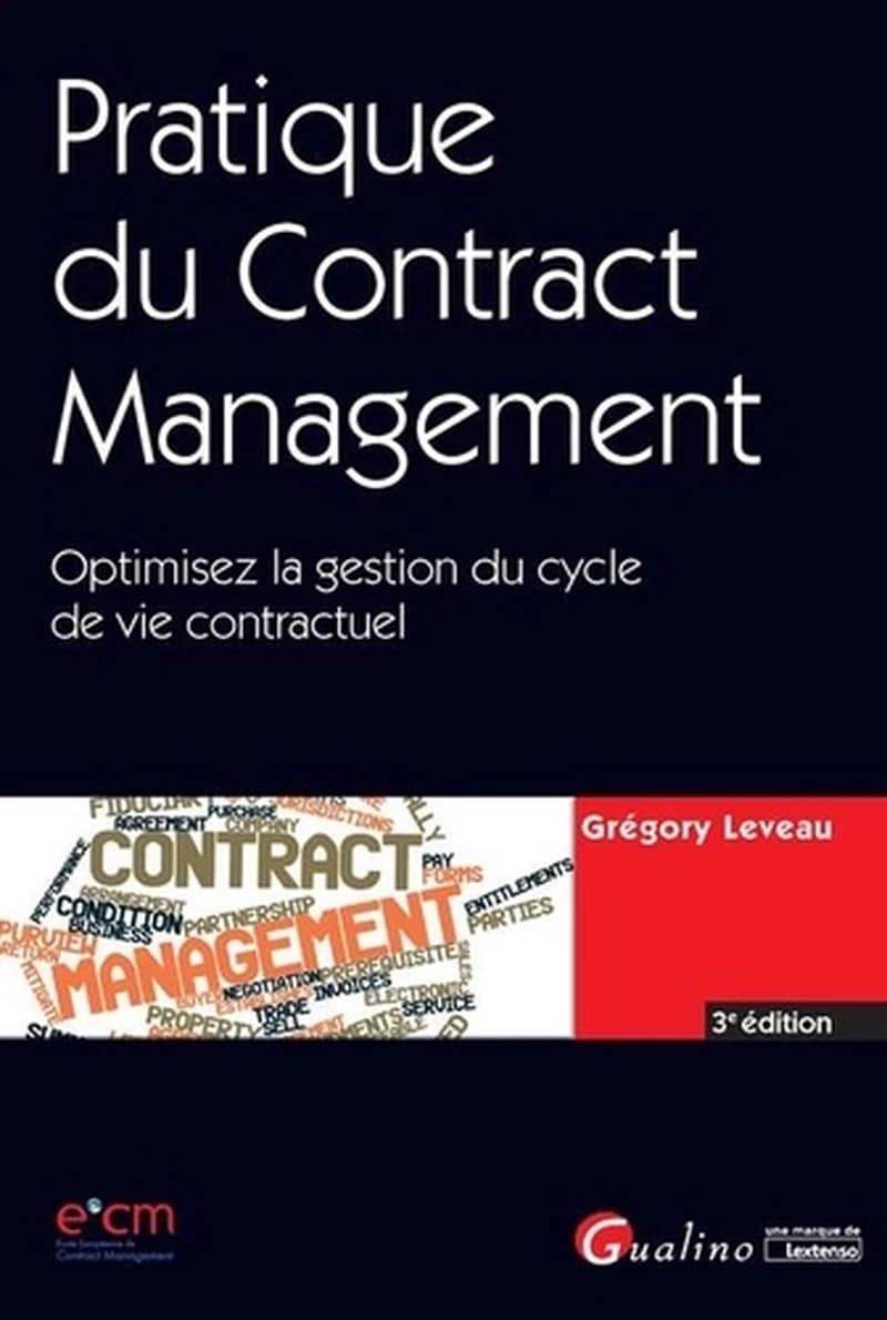 Pratique du contract management : optimisez la gestion du cycle de vie contractuel (3e éd.) Grégory Leveau