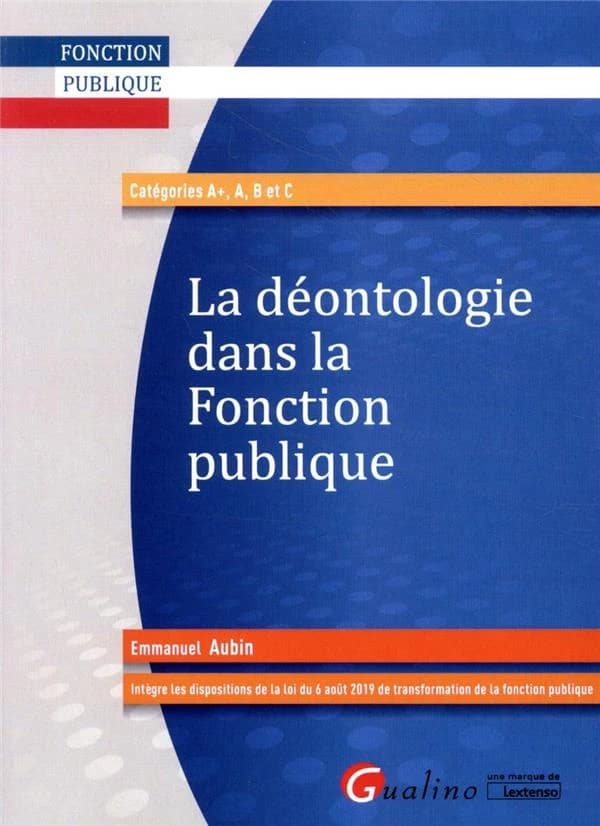 La déontologie dans la fonction publique (2e [éd.]) Emmanuel Aubin