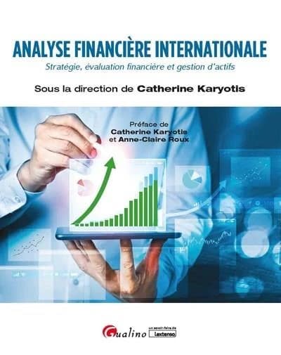 Analyse financière internationale : stratégie, évaluation financière et gestion d'actifs : [2020]