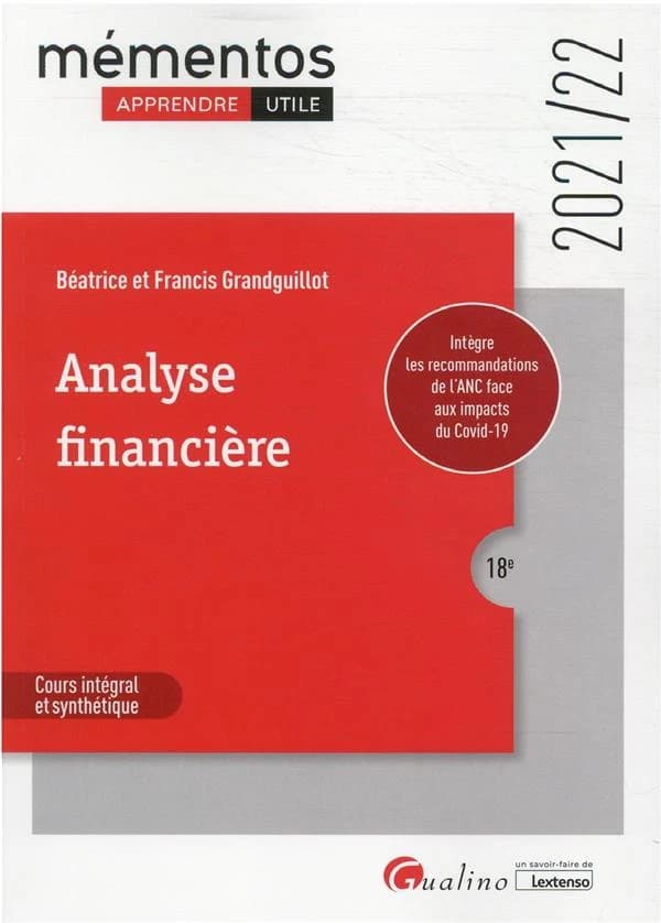 Analyse financière : cours intégral et synthétique (18e [éd.], 2021-22, avec les recommandations de l'ANC concernant les impacts de la crise Covid-19) Béatrice et Francis Grandguillot
