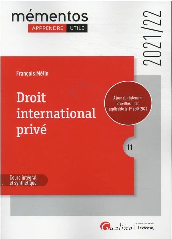 Droit international privé : cours intégral et synthétique (11e [éd.], 2021-22) François Mélin