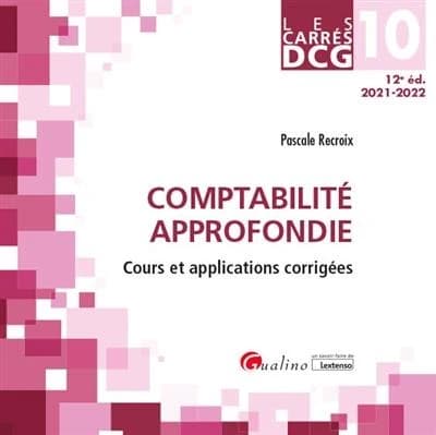 Comptabilité approfondie : cours et applications corrigées (12e éd., 2021-2022) Pascale Recroix