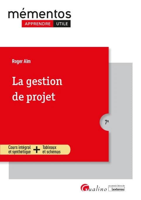 La gestion de projet : cours intégral et synthétique + tableaux et schémas (7e éd.) Roger Aïm