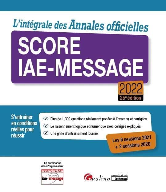 L'intégrale des annales officielles, Score IAE-Message (25e éd., 2022) [réalisé par l'équipe de coordination du Score IAE-Message]