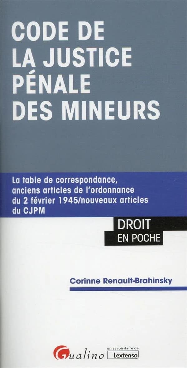 Code de la justice pénale des mineurs : la table de correspondance, anciens articles de l'ordonnance du 2 février 1945-nouveaux articles du CJPM