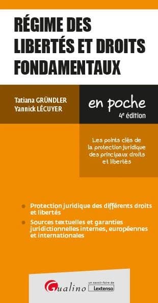 Régime des libertés et droits fondamentaux : les points clés de la protection juridique des principaux droits et libertés (4e éd.) Tatiana Gründler, Yannick Lécuyer