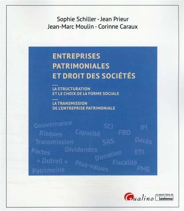 Entreprises patrimoniales et droit des sociétés : la structuration et le choix de la forme sociale, la transmission de l'entreprise patrimoniale