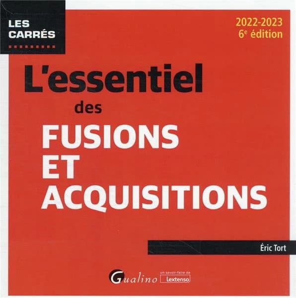 L'essentiel des fusions et acquisitions (6e éd., 2022-2023) Éric Tort
