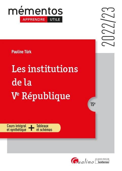 Les institutions de la Ve République : cours intégral et synthétique, tableaux et schémas (15e [éd.], 2022-23) Pauline Türk