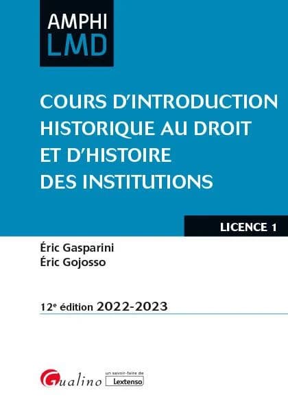 Cours d'introduction historique au droit et d'histoire des institutions (12e éd. 2022-2023) Éric Gasparini, Éric Gojosso