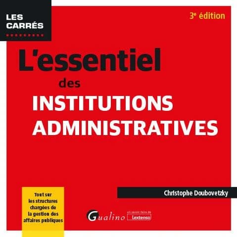 L'essentiel des institutions administratives (3e éd.) Christophe Doubovetzky