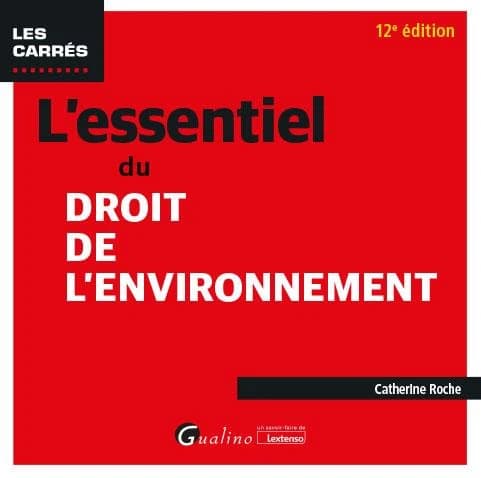 L'essentiel du droit de l'environnement (12e éd.) Catherine Roche
