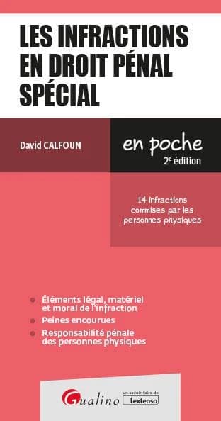 Les infractions en droit pénal spécial : 14 infractions commises par les personnes physiques (2e éd.) David Calfoun