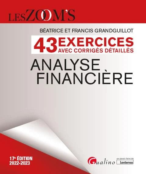 Analyse financière : 43 exercices avec corrigés détaillés (17e éd., 2022-2023) Béatrice et Francis Grandguillot