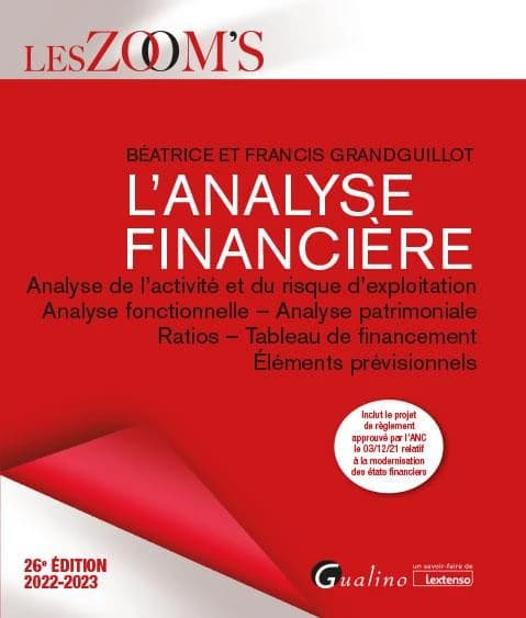 L'analyse financière : analyse de l'activité et du risque d'exploitation, analyse fonctionnelle, analyse patrimoniale, ratios, tableau de financement, élements prévisionnels (26e éd., 2022-2023, avec les recommandations de l'ANC relatives à la crise Covid