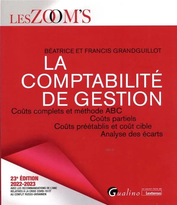 La comptabilité de gestion : coûts complets et méthode ABC, coûts partiels, coûts préétablis et coût cible, analyse des écarts