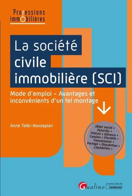 La société civile immobilière, SCI : mode d'emploi, avantages et inconvénients d'un tel montage