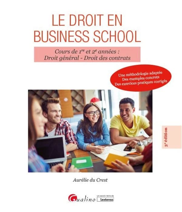 Le droit en business school : cours de 1re et 2e années, droit général, droit des contrats (3e éd.) Aurélie du Crest