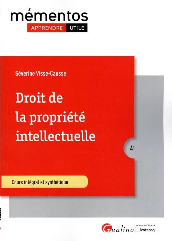 Droit de la propriété intellectuelle : cours intégral et synthétique (4e [éd.]) Séverine Visse-Causse