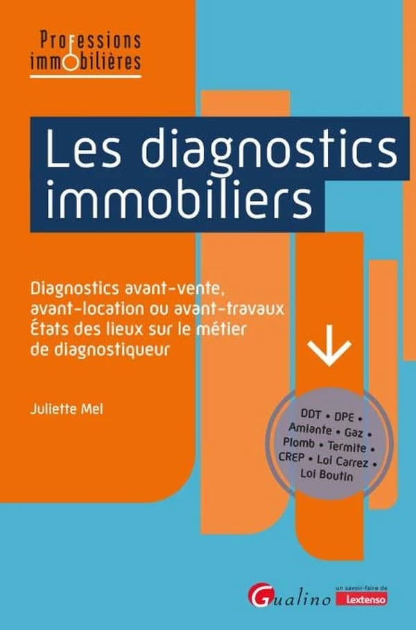 Les diagnostics immobiliers : diagnostics avant-vente, avant-location ou avant-travaux, états des lieux sur le métier de diagnostiqueur : DDT, DPE, amiante...