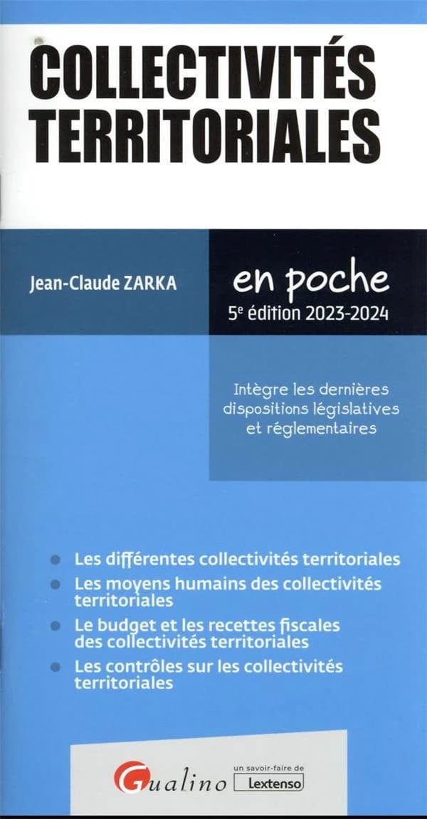Collectivités territoriales (5e éd., 2023-2024, intègre les dispositions législatives et réglementaires) Jean-Claude Zarka