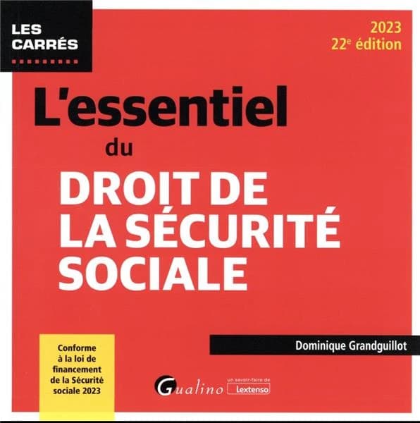 L'essentiel du droit de la sécurité sociale (22e éd., conforme à la loi de financement de la Sécurité sociale 2023) Dominique Grandguillot