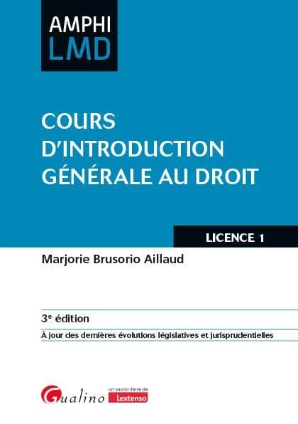 Cours d'introduction générale au droit (3e éd., à jours des dernières évolutions législatives et jurisprudentielles) Marjorie Brusorio Aillaud
